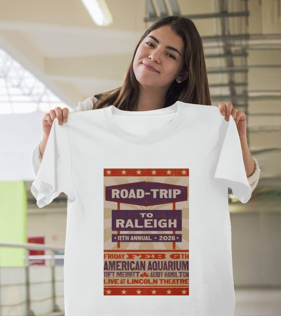 American Aquarium Tift Merritt Abby Hamilton Live At Lincoln Theatre Feb 6th Road Trip To Raleigh 11th Annual 2026 T-Shirt