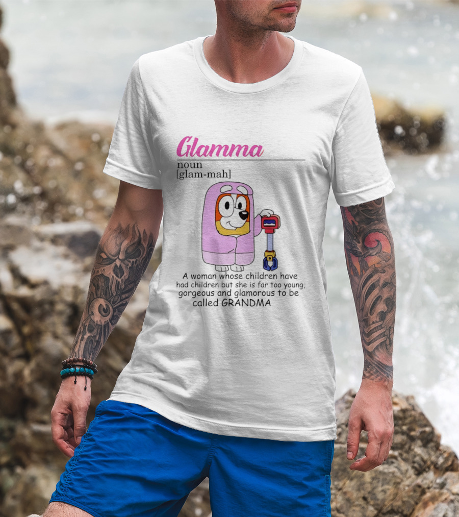 Glamma Definition Bluey Character Luxurious Grandma Too Glamorous To Be Called Grandma T-Shirt