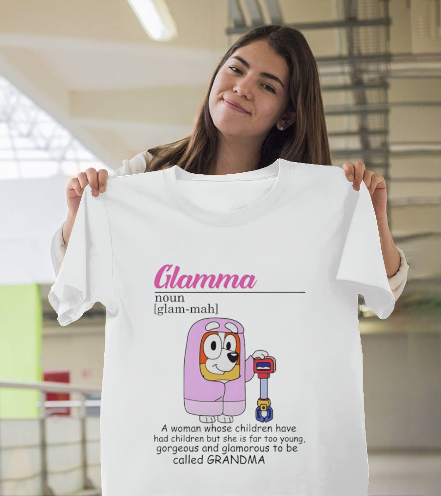 Glamma Definition Bluey Character Luxurious Grandma Too Glamorous To Be Called Grandma T-Shirt