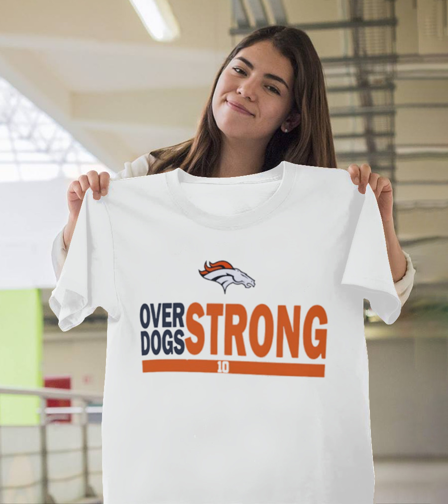 Bo Nix Denver Broncos Over Dogs Strong 10 T-Shirt