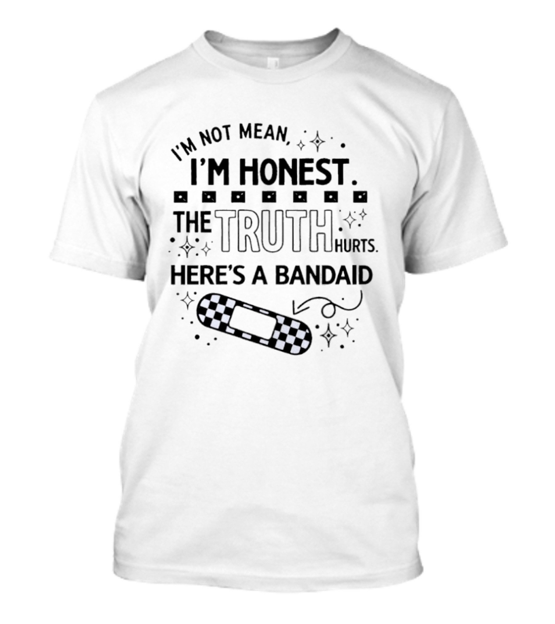 I'm Not Mean I'm Honest The Truth Hurts Here's A Bandaid T-Shirt