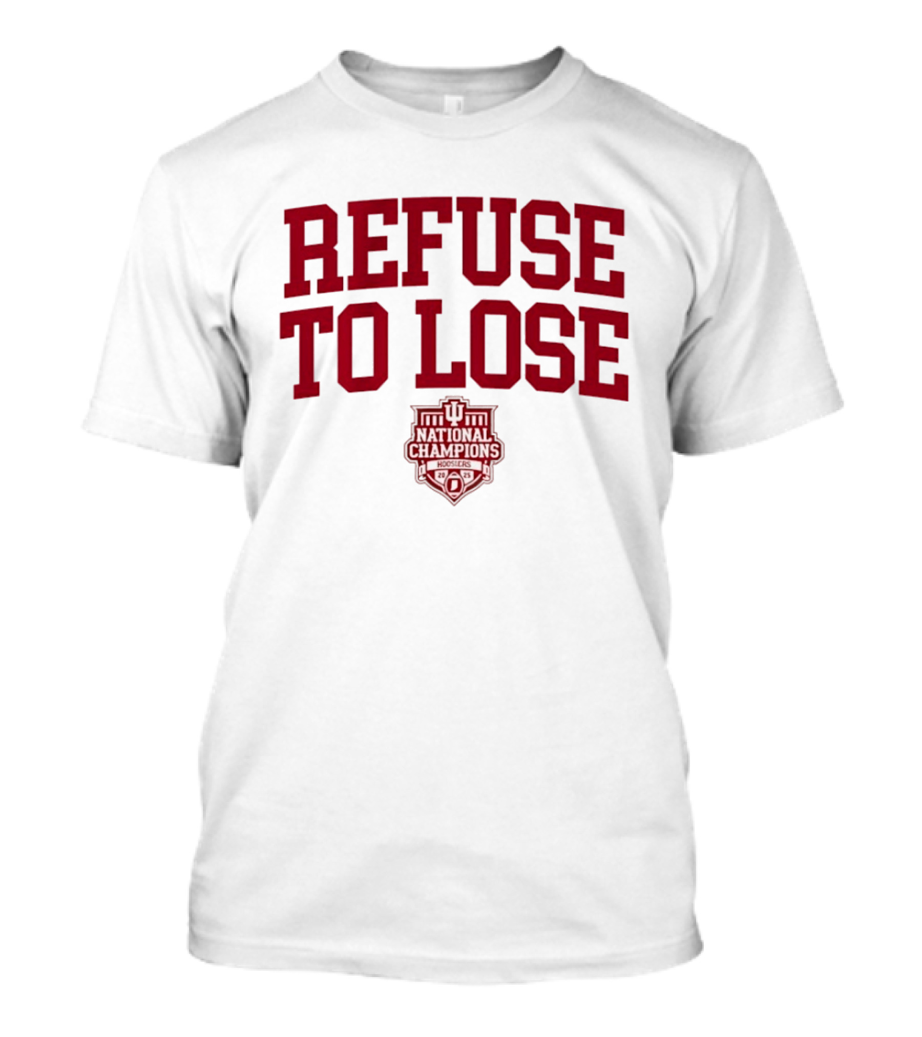 Indiana Hoosiers Refuse To Lose National Champions 2025 T-Shirt