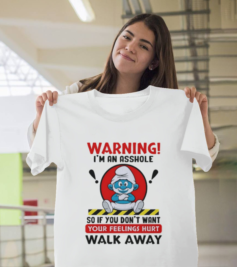 Warning I'm An Asshole Papa Smurf Your Feelings Hurt Walk Away T-Shirt