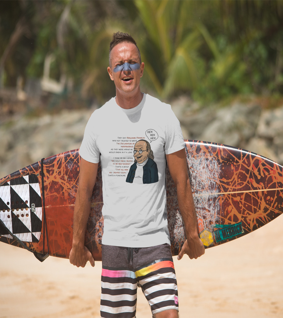 Benjamin Franklin Declaration Of Independence Joke Truths Punchline T-Shirt