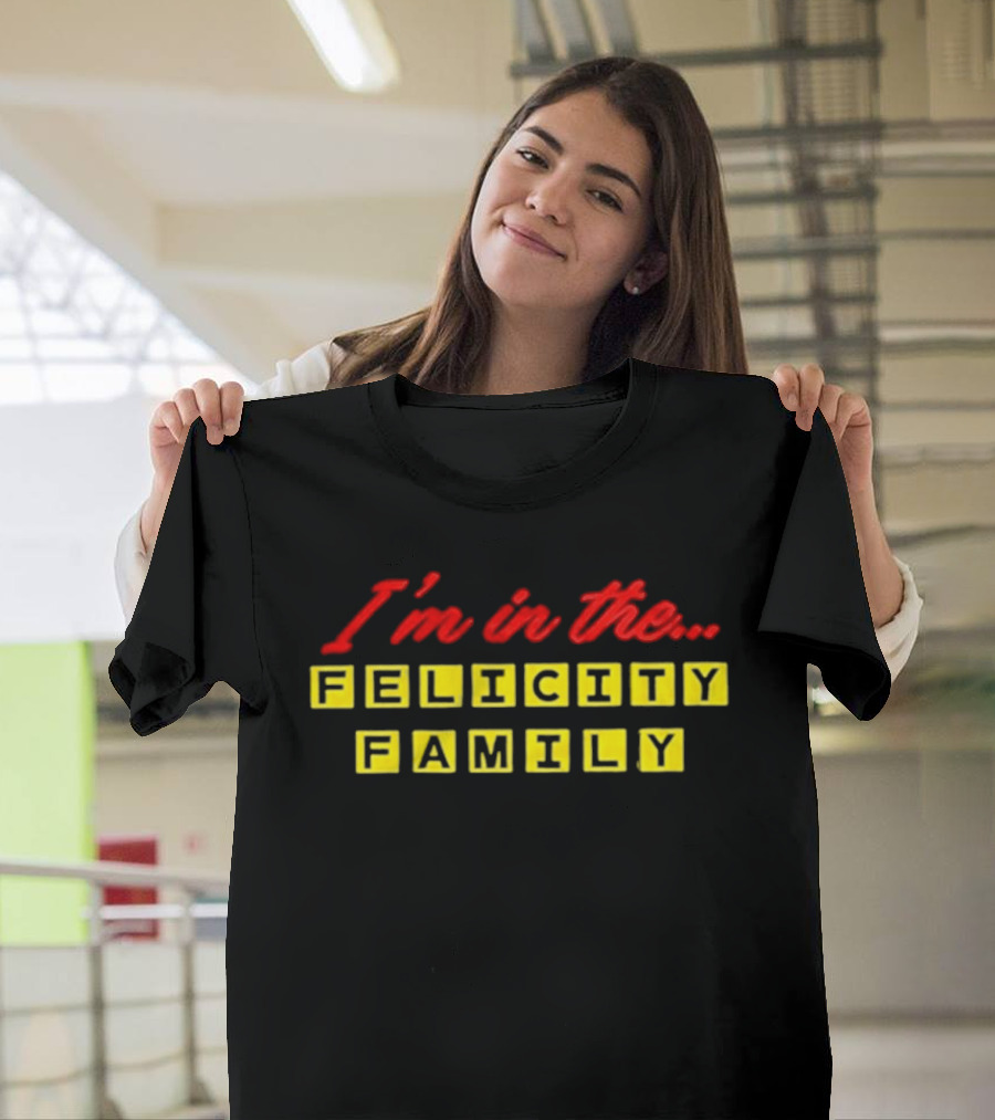 I'm In The Felicity Family Block T-Shirt