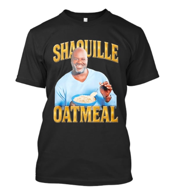 SHAQUILLE OATMEAL Shaq O'Neal Breakfast Cereal Humor T-Shirt