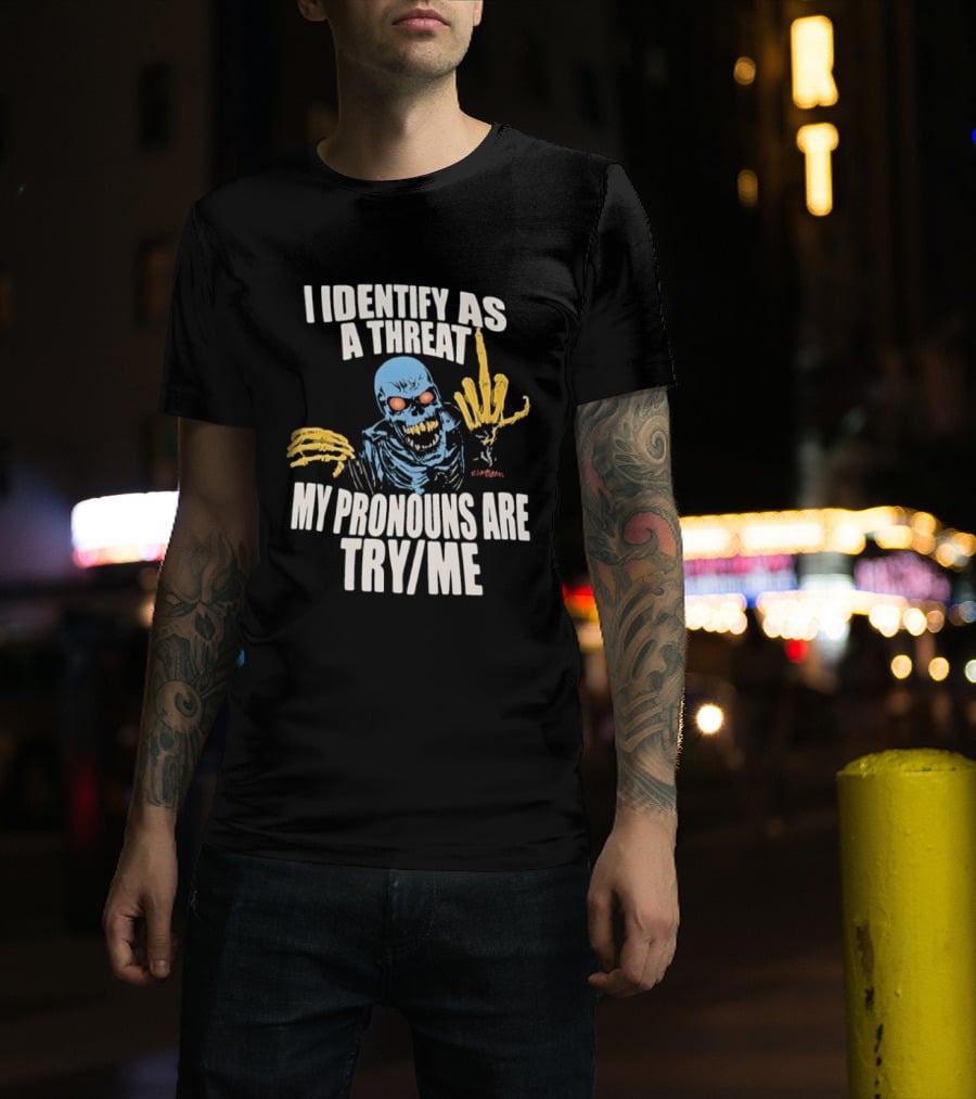 Skeleton I Identify As A Threat My Pronouns Are Try Me Bold Skull Middle Finger T-Shirt