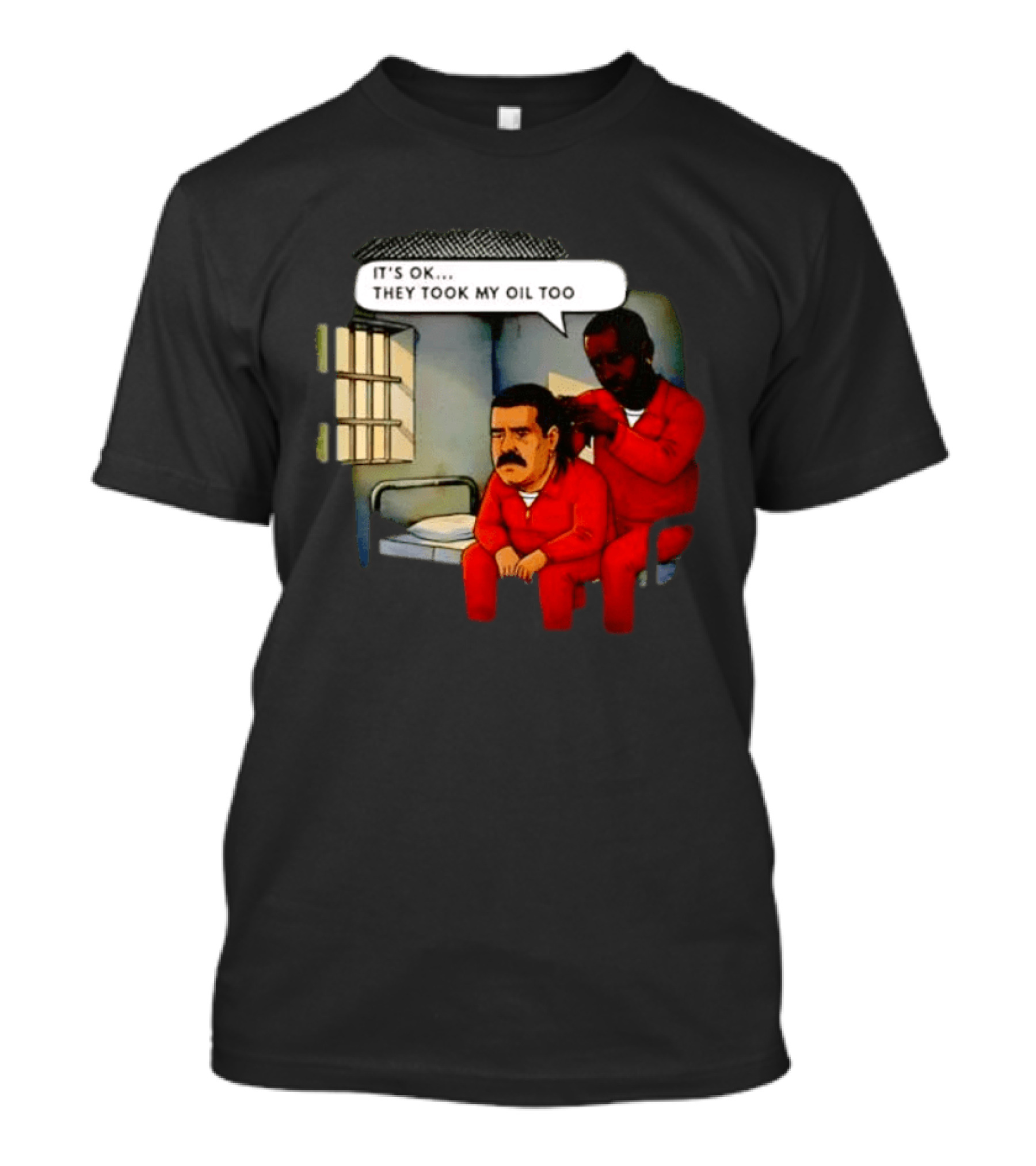 It's Okay They Took My Oil Too Meme Prison Joke T-Shirt