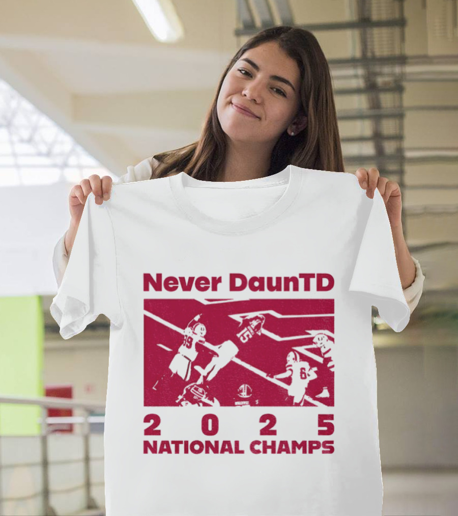Never DaunTD Indiana Hoosier Football 2025 National Champs T-Shirt