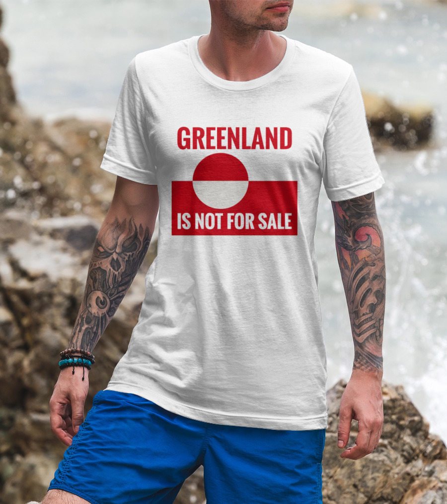 Greenland Is Not For Sale Anti Trump Political T-Shirt