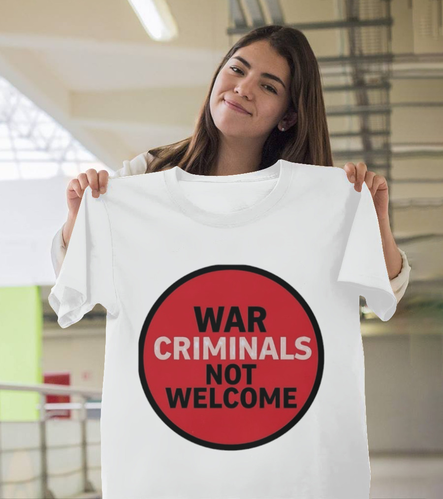 War Criminals Not Welcome Red Circle Message T-Shirt