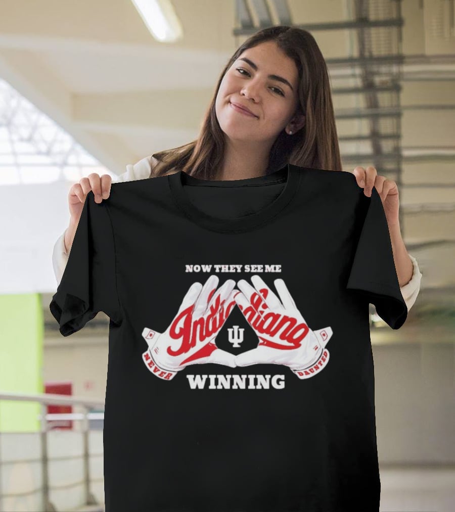 Indiana Hoosiers Never Daunted Now They See Me Winning T-Shirt