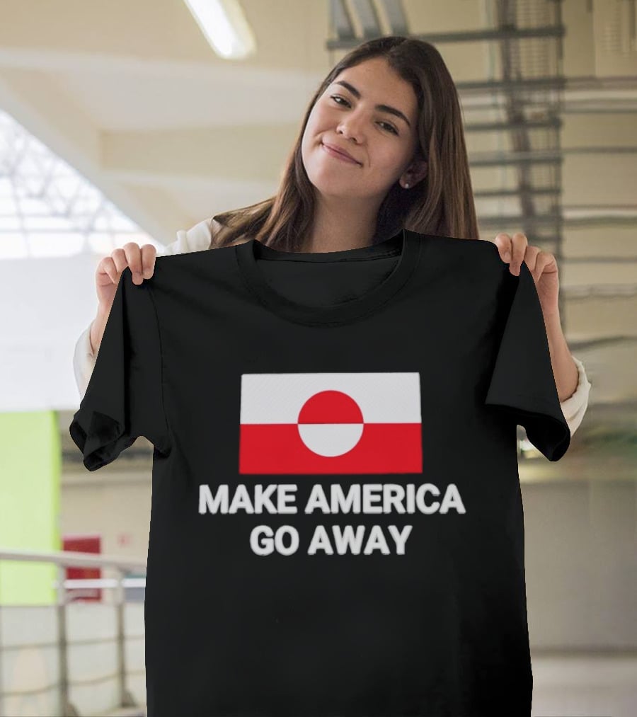 Greenland Flag Make America Go Away T-Shirt