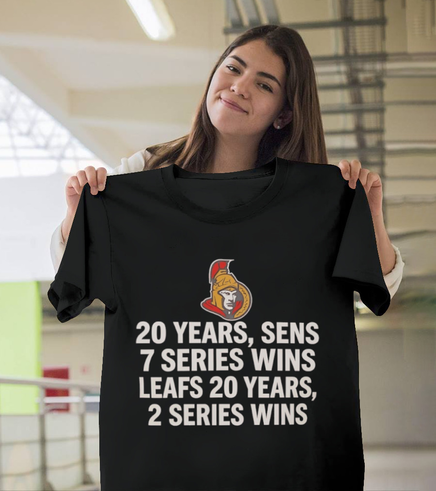 Ottawa Senators 20 Years 7 Series Wins Leafs 20 Years 2 Series Wins T-Shirt