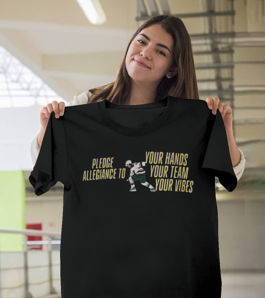 Pledge Allegiance To Your Hands Your Team Your Vibes Minnesota Wild Hockey Quinn Hughes T-Shirt