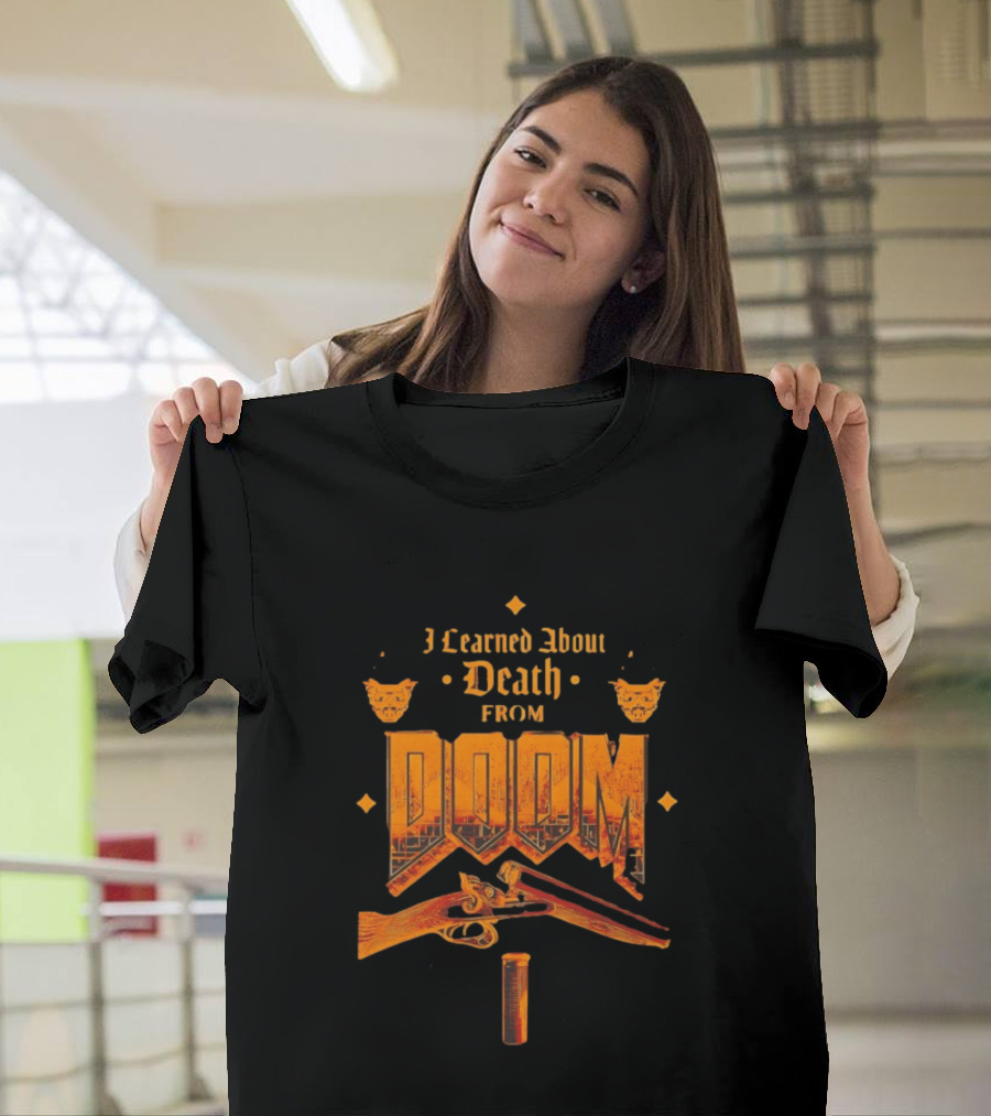 I Learned About Death From DOOM With Shotgun And Demon Faces T-Shirt