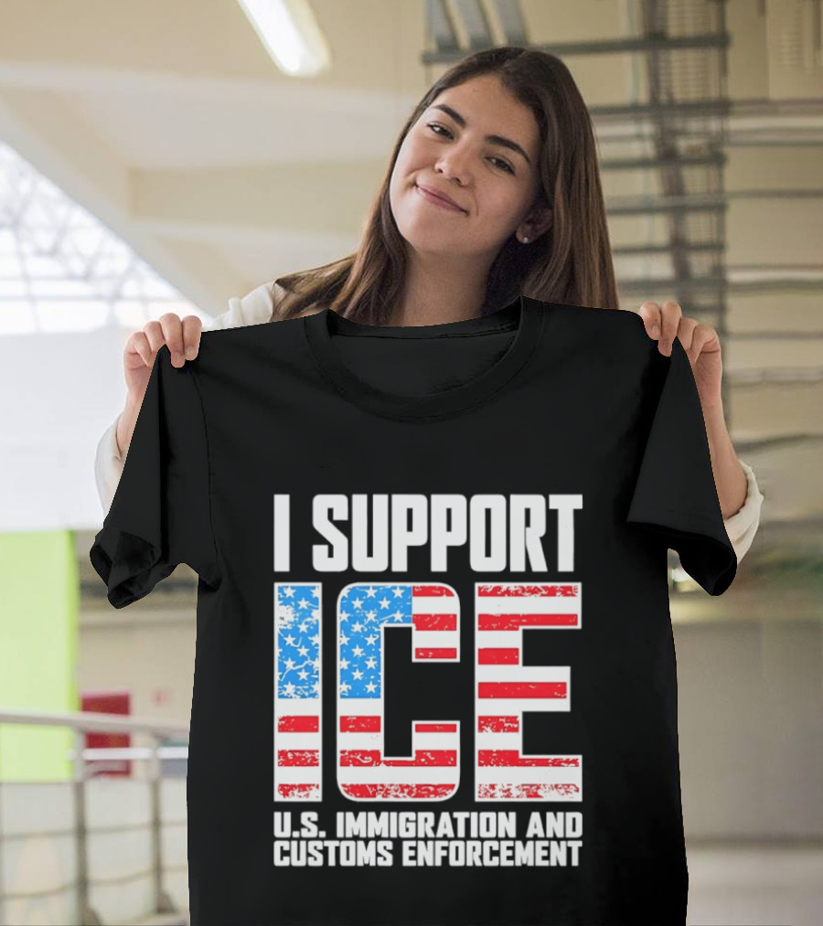 I Support ICE U.S. Immigration and Customs Enforcement American Flag T-Shirt