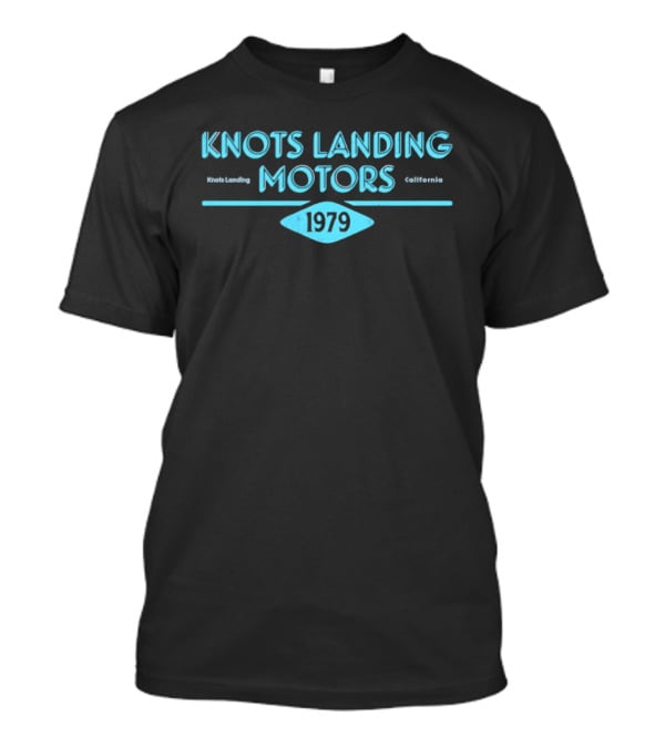 Knots Landing Motors Knots Landing California 1979 T-Shirt