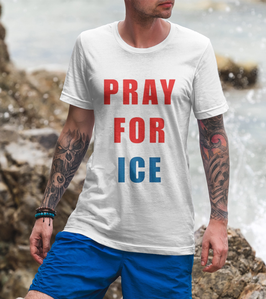 PRAY FOR ICE In Bold Red And Blue Letters T-Shirt