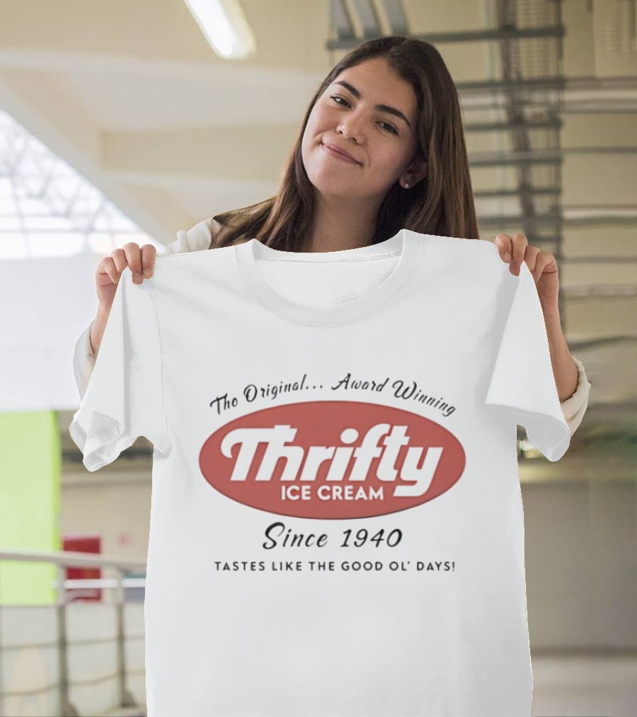 The Original Award Winning Thrifty Ice Cream Since 1940 Tastes Like The Good Ol' Days T-Shirt