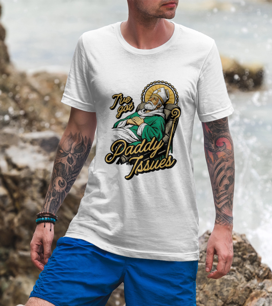 I've Got Paddy Issues Saint Patrick Themed Humor T-Shirt