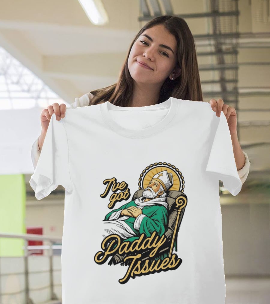 I've Got Paddy Issues Saint Patrick Themed Humor T-Shirt