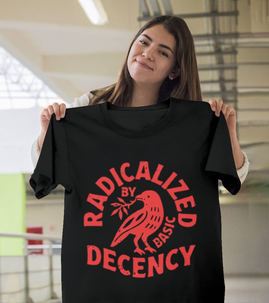 Radicalized By Basic Decency Red Bird With Olive Branch T-Shirt