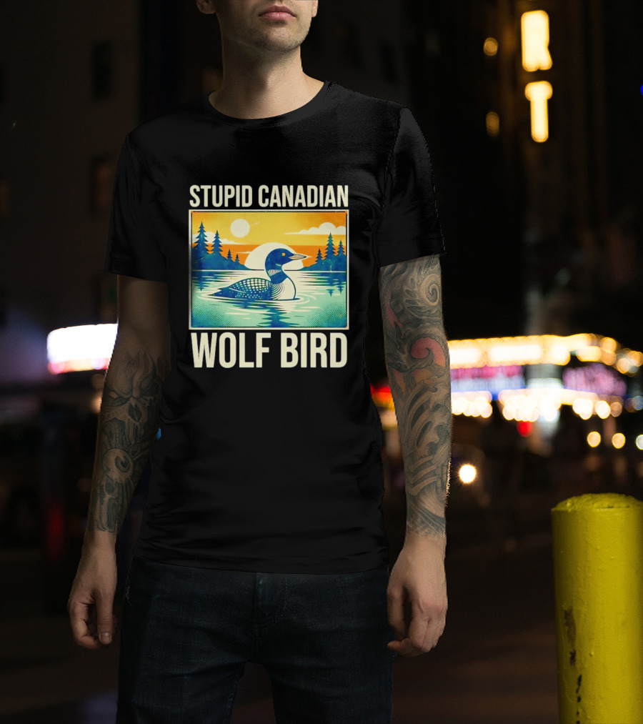 Sarcastic Stupid Canadian Wolf Bird Loon Lake Sunset T-Shirt