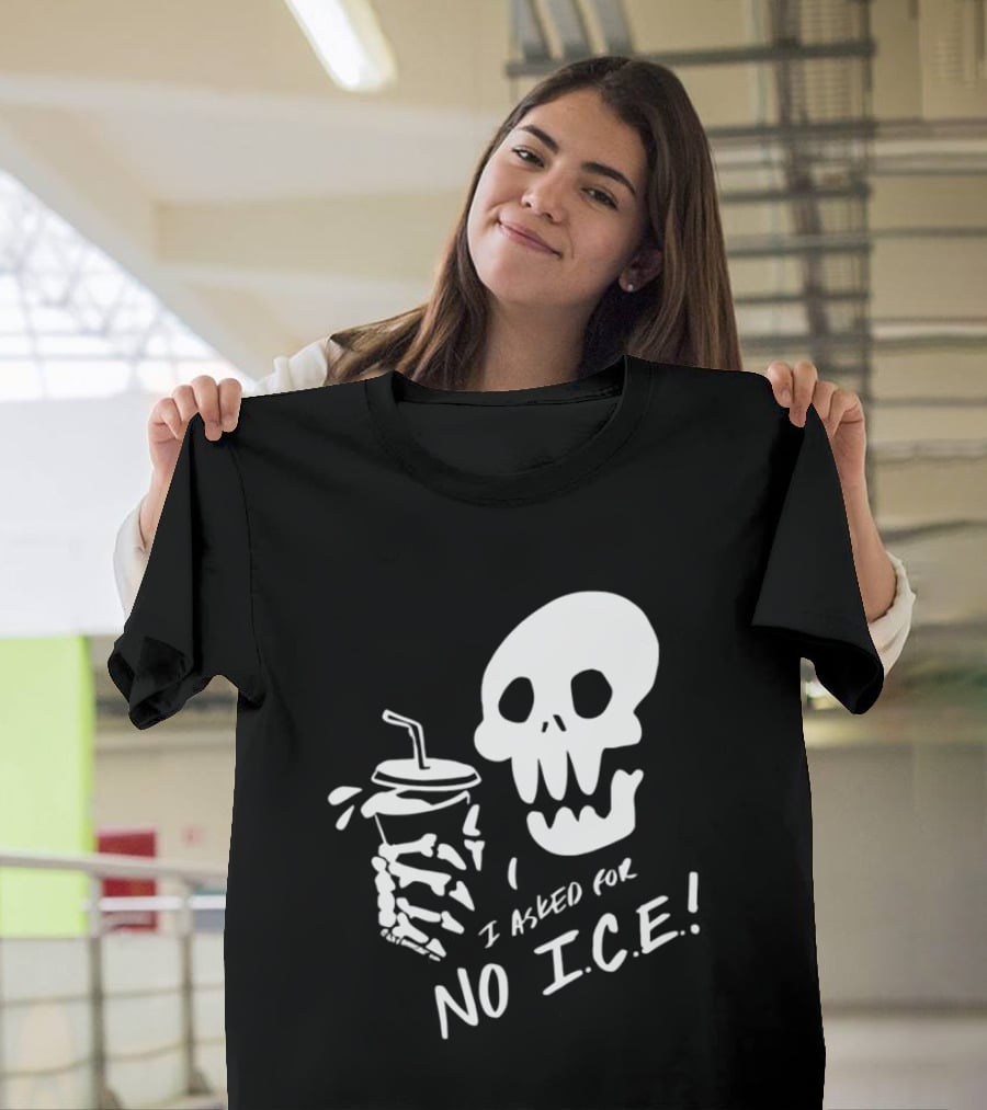 Skull I Asked For No Ice Beverage Humor T-Shirt