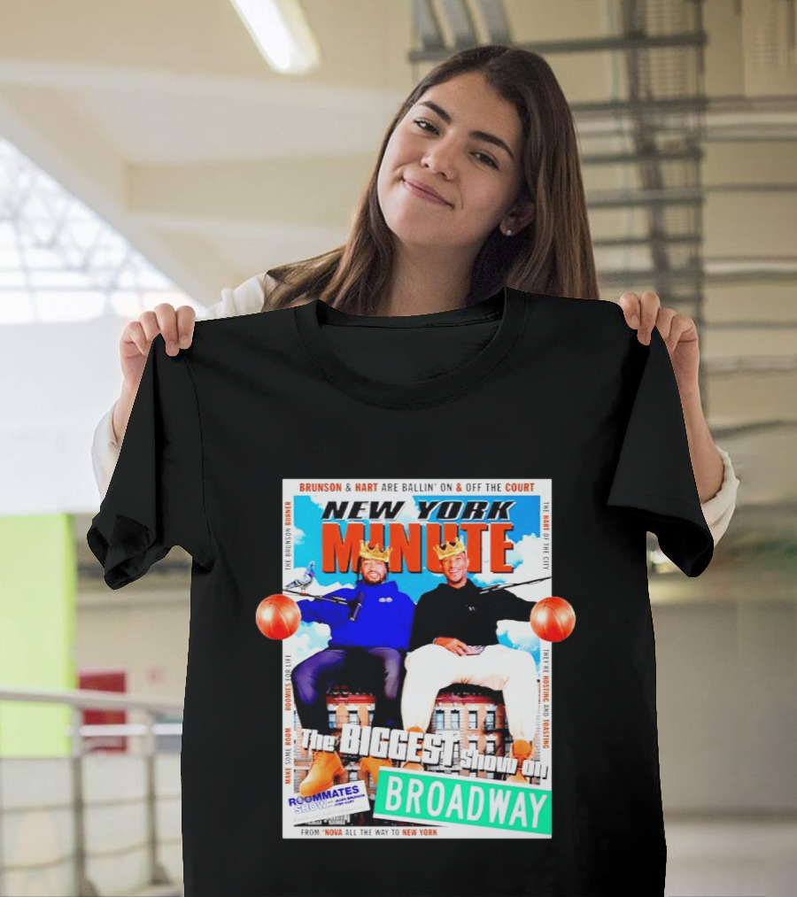 New York Minute Brunson And Hart Ballin' On And Off The Court Biggest Show On Broadway Roommates Show T-Shirt