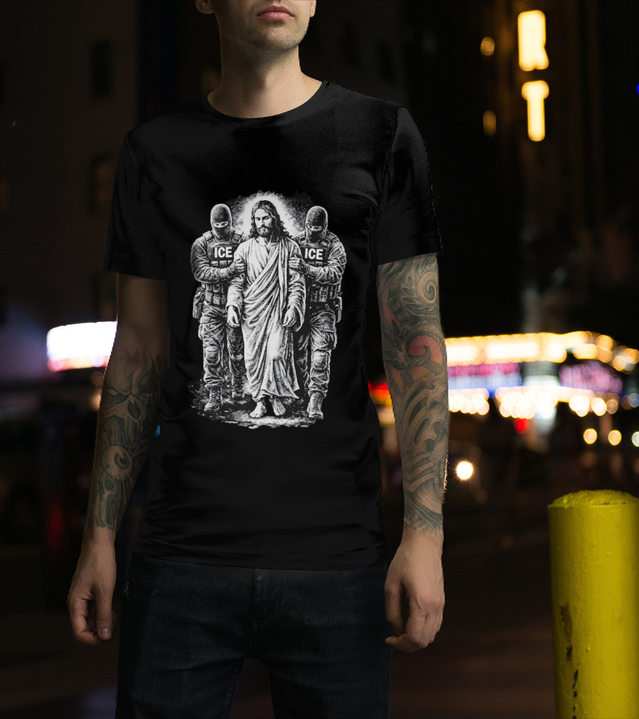 Jesus Arrested By ICE Agents Political Protest Immigrant Rights Satire T-Shirt