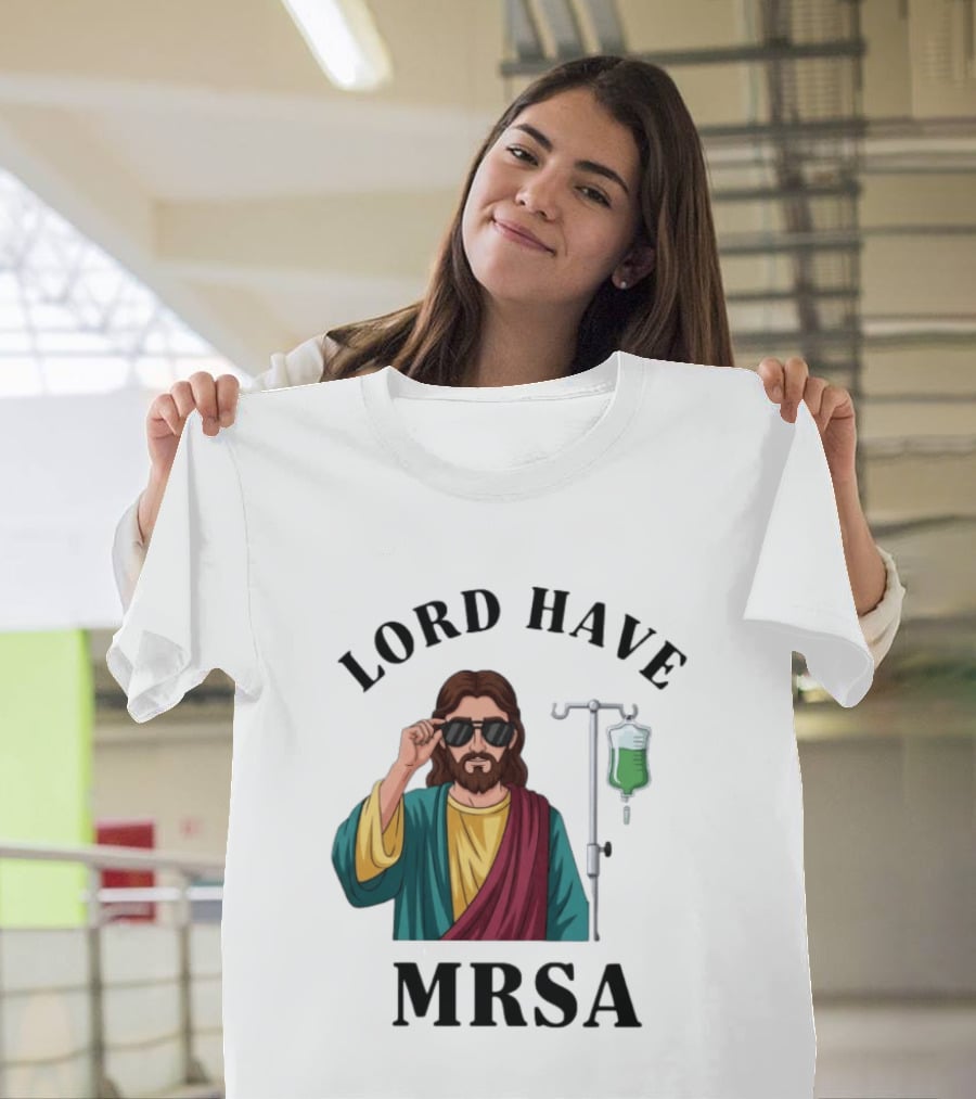Lord Have MRSA Jesus IV Drip Glasses T-Shirt