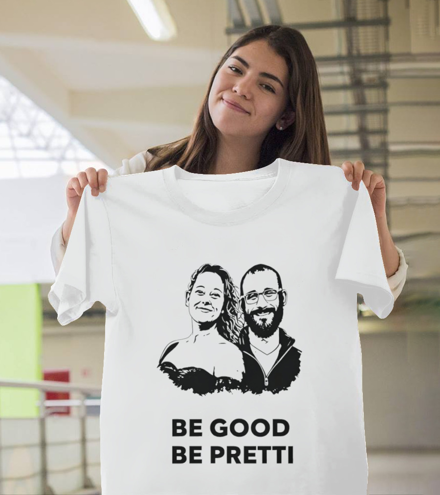 Be Good Be Pretti Political Protest T-Shirt