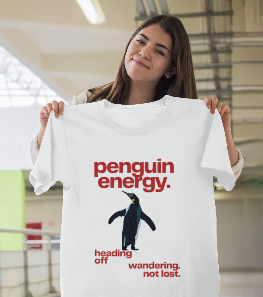 Penguin Energy Heading Off Wandering Not Lost T-Shirt