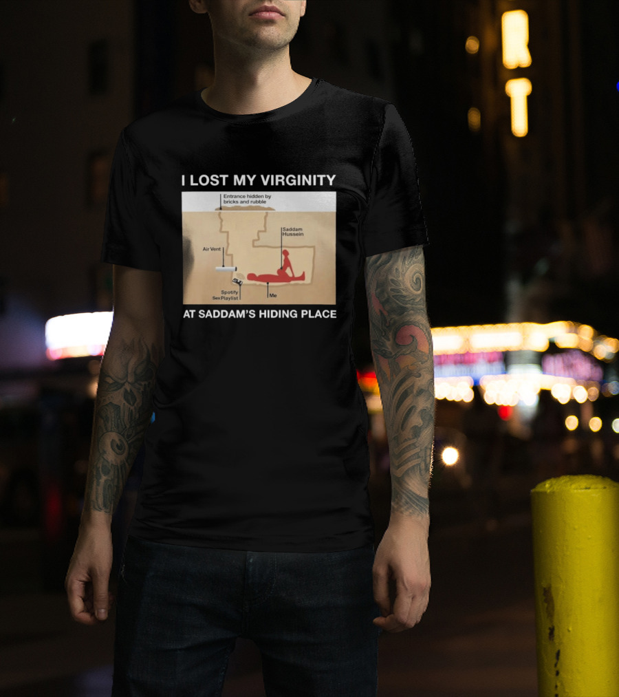 I Lost My Virginity At Saddam Hussein Hiding Place Spotify Sex Playlist T-Shirt