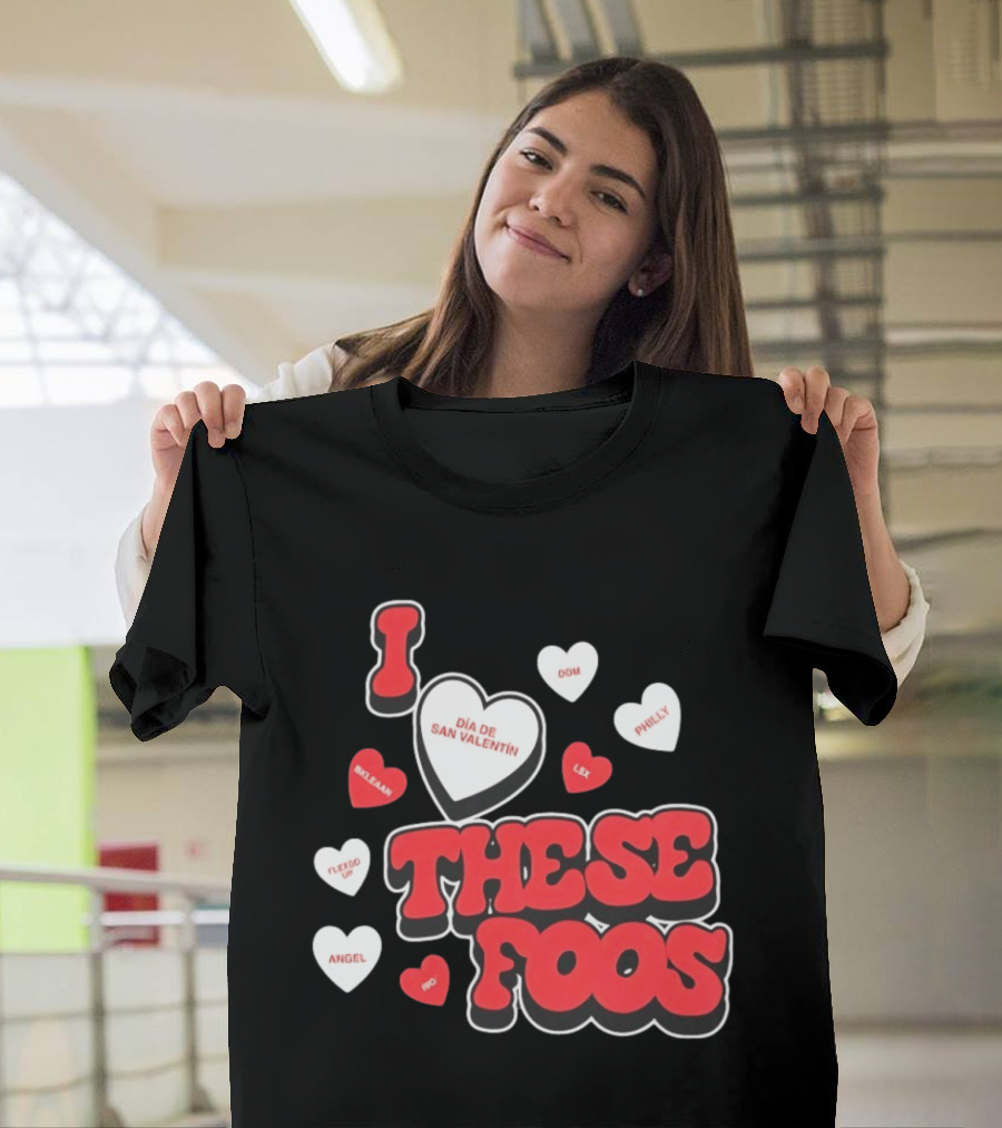 I Love These Foos Día De San Valentín Angel Philly Sneaky Dom Lex Fuego T-Shirt