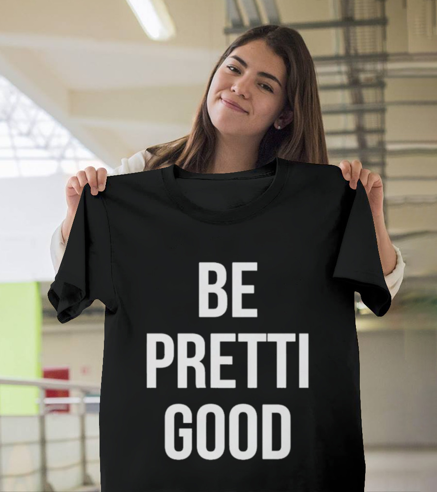 Justice For Alex Pretti Renee Nicole Be Pretti Good T-Shirt