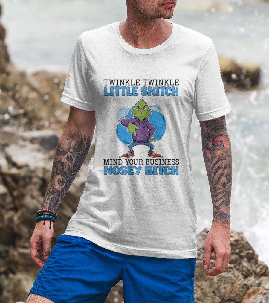 Grinch Twinkle Twinkle Little Snitch Mind Your Business Nosey Btch T-Shirt