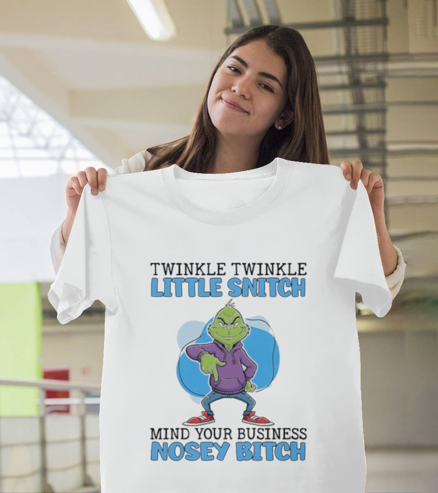 Grinch Twinkle Twinkle Little Snitch Mind Your Business Nosey Btch T-Shirt