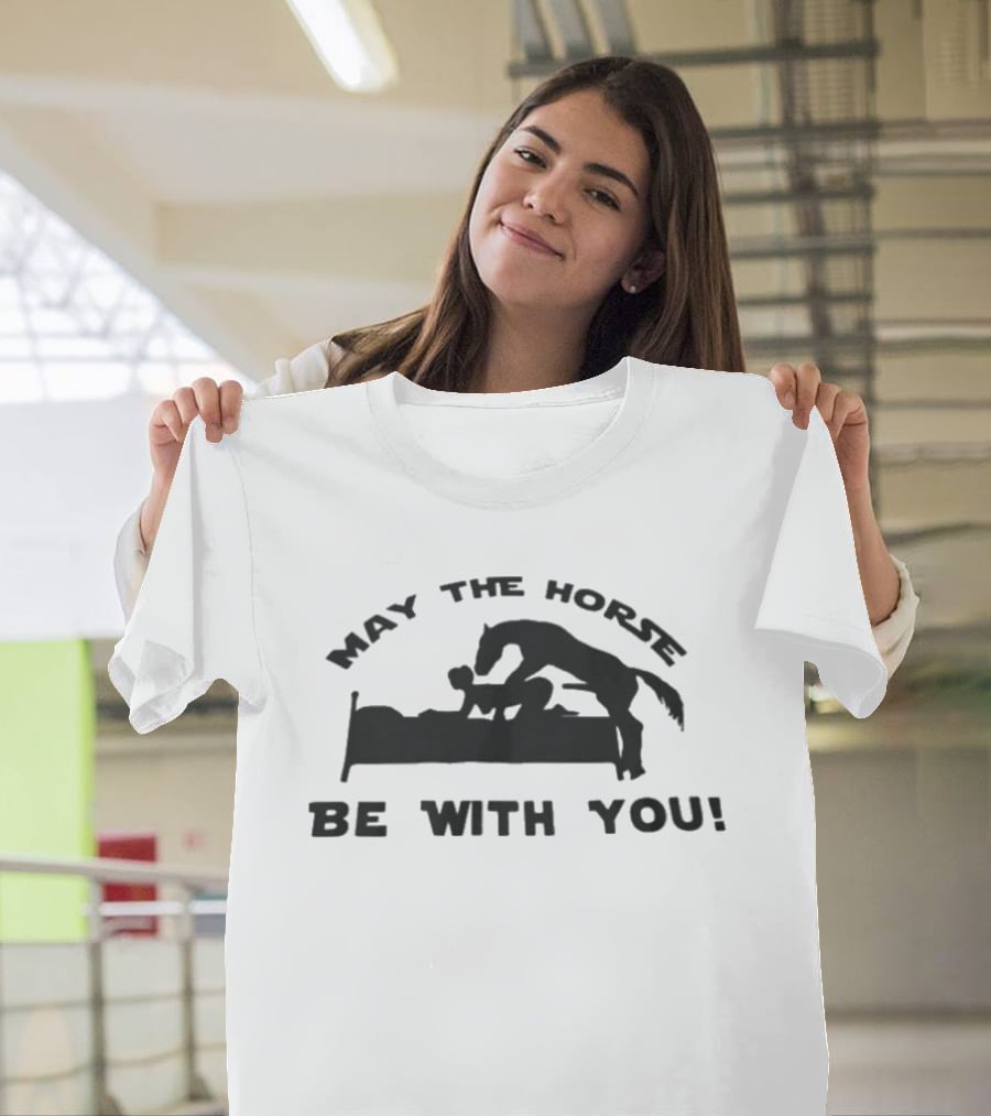 May The Horse Be With You Adult Humor Joke Bedding T-Shirt