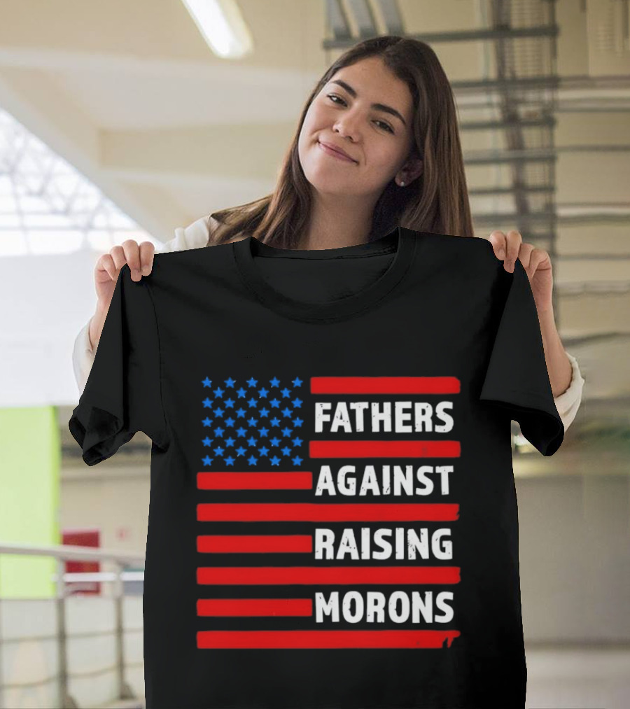 Fathers Against Raising Morons USA Flag Stars And Stripes T-Shirt