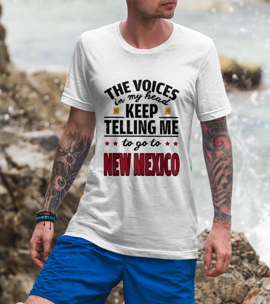 The Voices In My Head Keep Telling Me To Go To New Mexico Stars And Square T-Shirt