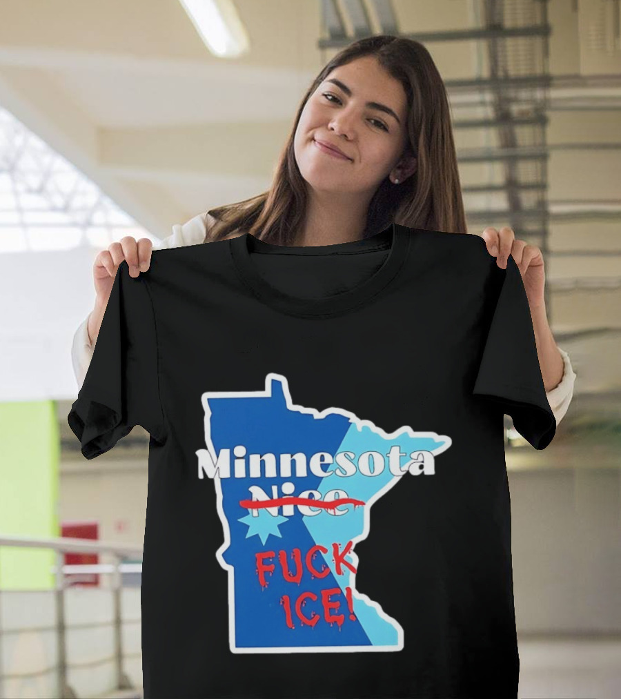 Minnesota Nice Fuck ICE Anti Trump T-Shirt