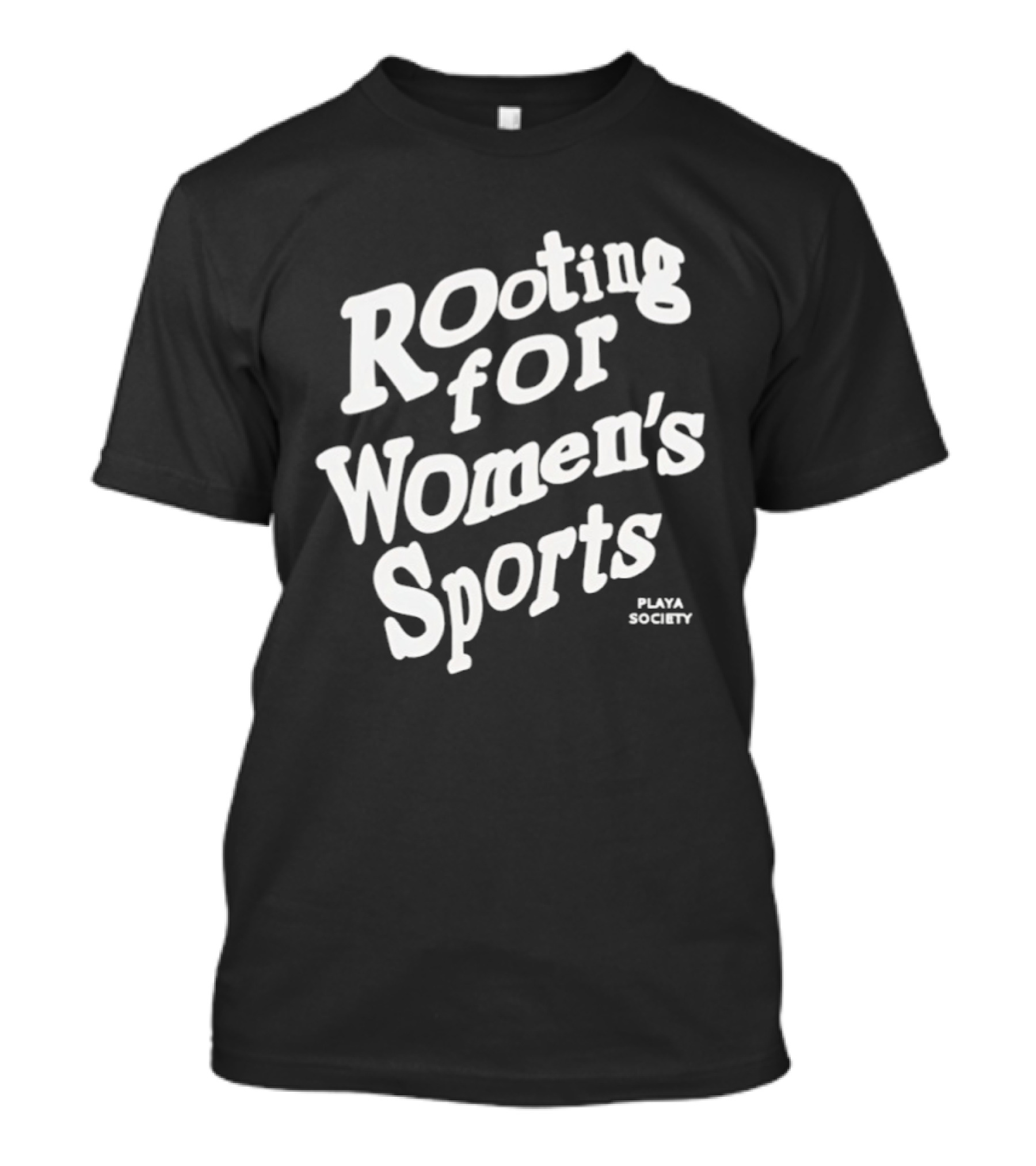 Rooting For Women's Sports Playa Society T-Shirt