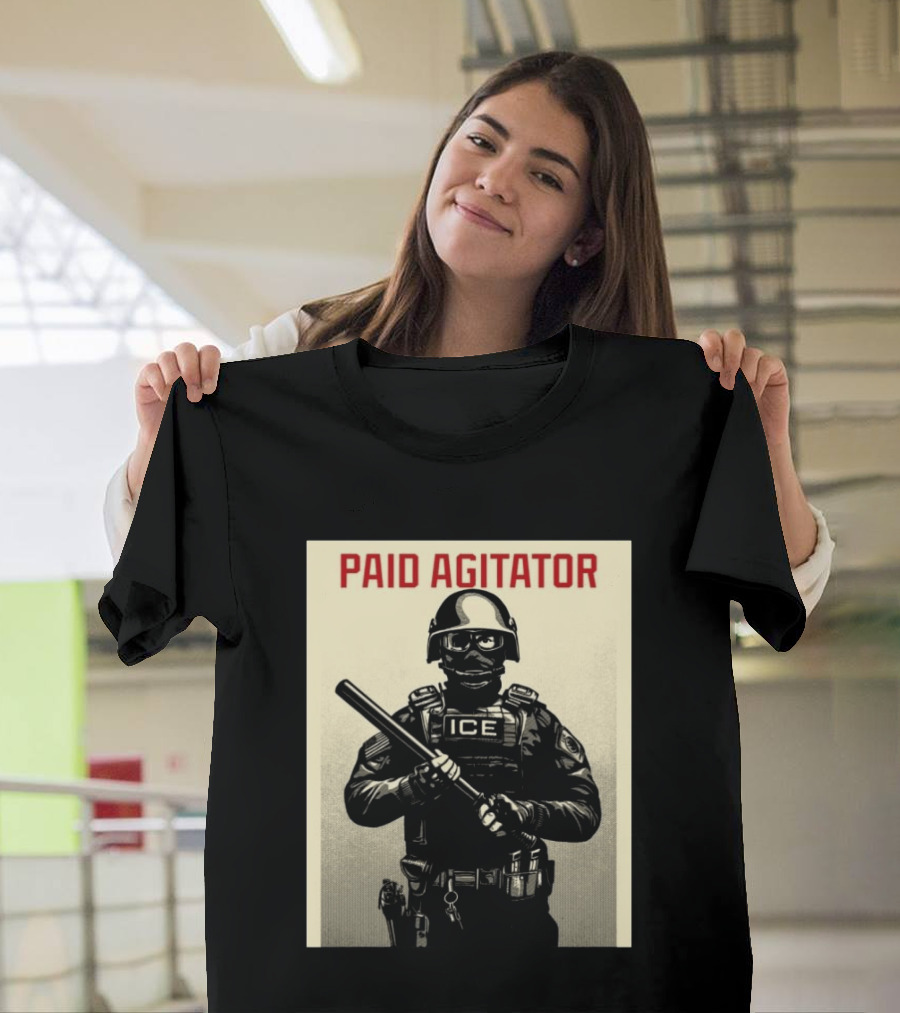 Paid Agitator ICE Riot Gear Enforcement T-Shirt