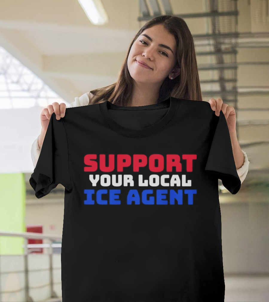 Support Your Local ICE Agent Red White Blue T-Shirt