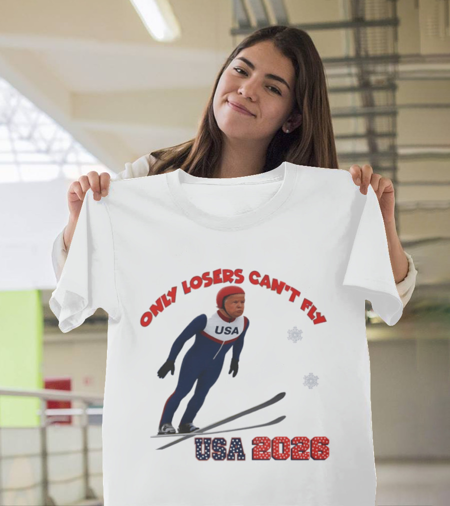 Only Losers Can't Fly USA 2026 Winter Games Olympics Ski Jumper T-Shirt
