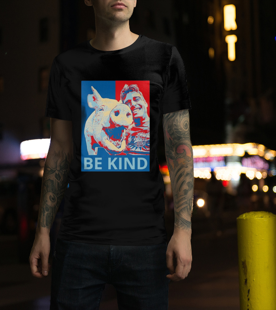 BE KIND Hope Style Pig And Man T-Shirt