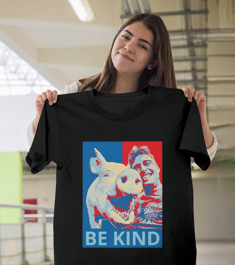 BE KIND Hope Style Pig And Man T-Shirt