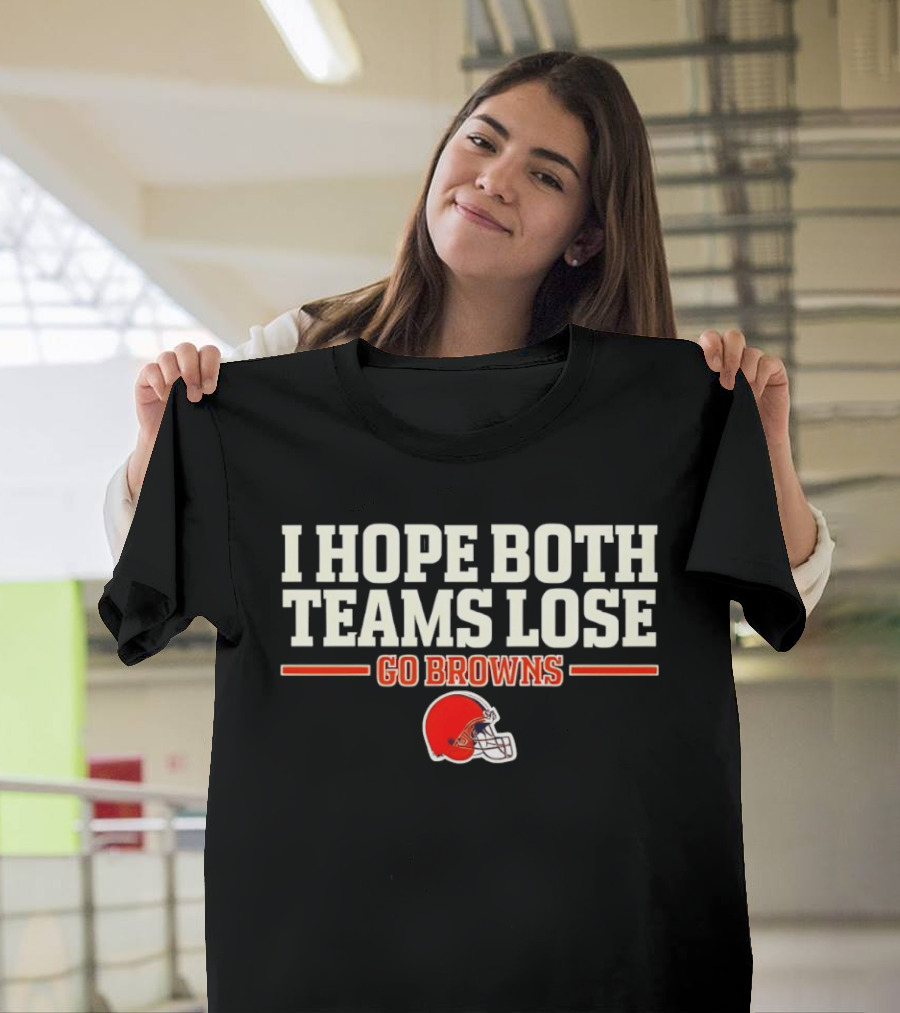 I Hope Both Teams Lose Go Browns Cleveland Football Helmet T-Shirt